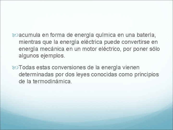  acumula en forma de energía química en una batería, mientras que la energía