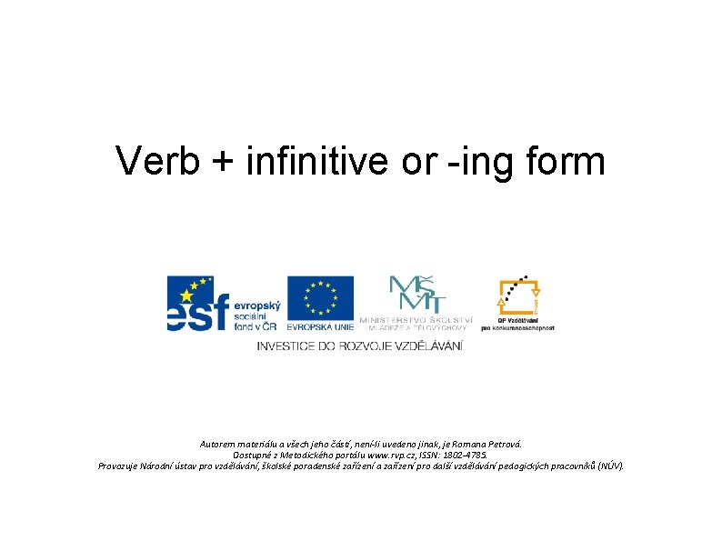 Verb + infinitive or -ing form Autorem materiálu a všech jeho částí, není-li uvedeno