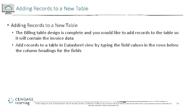 Adding Records to a New Table • The Billing table design is complete and