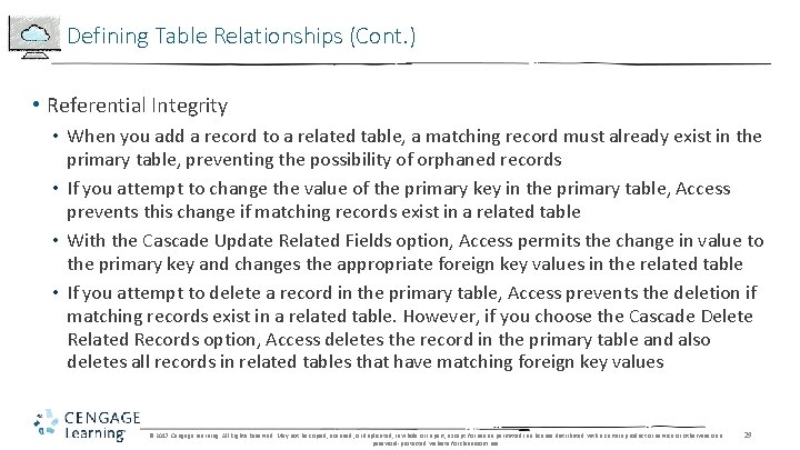 Defining Table Relationships (Cont. ) • Referential Integrity • When you add a record