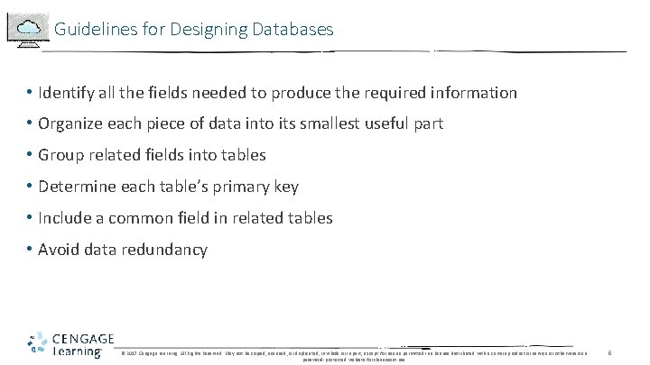 Guidelines for Designing Databases • Identify all the fields needed to produce the required