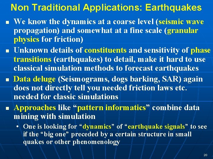 Non Traditional Applications: Earthquakes n n We know the dynamics at a coarse level