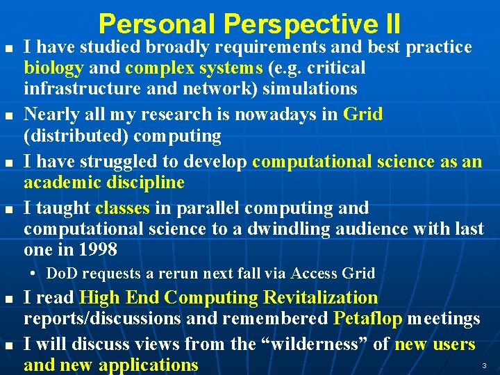 Personal Perspective II n n I have studied broadly requirements and best practice biology