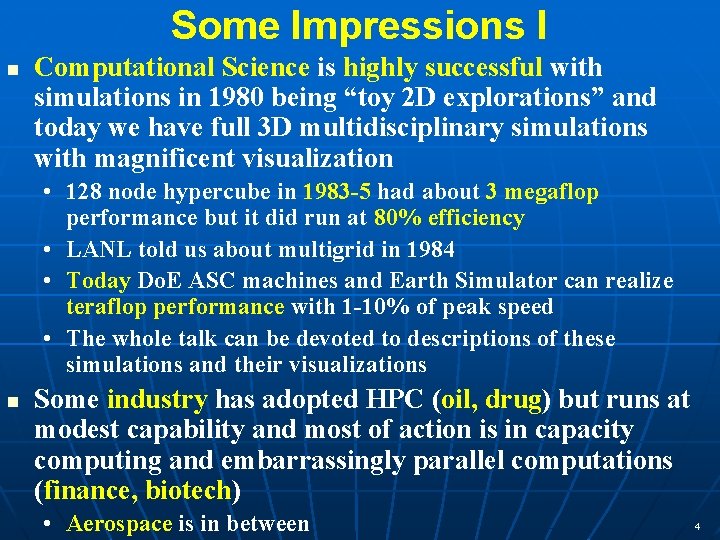 Some Impressions I n Computational Science is highly successful with simulations in 1980 being