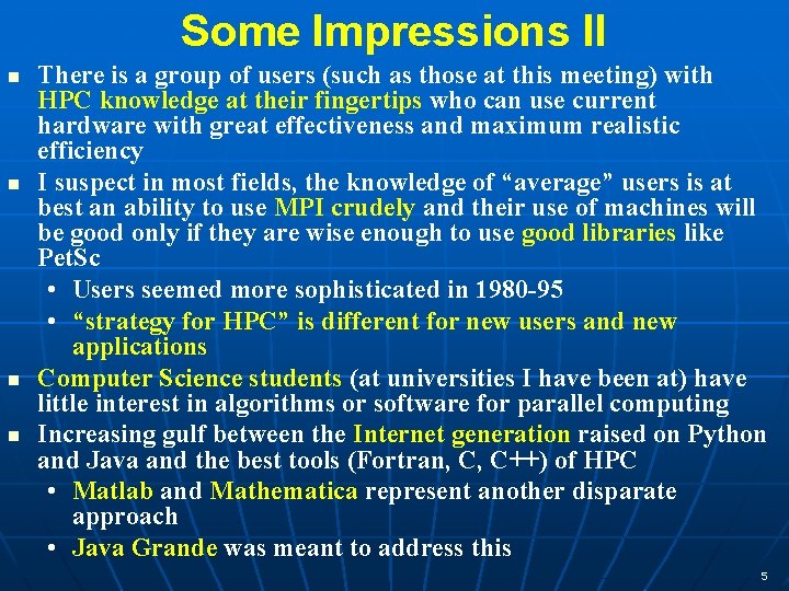 Some Impressions II n n There is a group of users (such as those