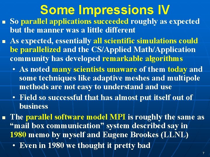 Some Impressions IV n n n So parallel applications succeeded roughly as expected but