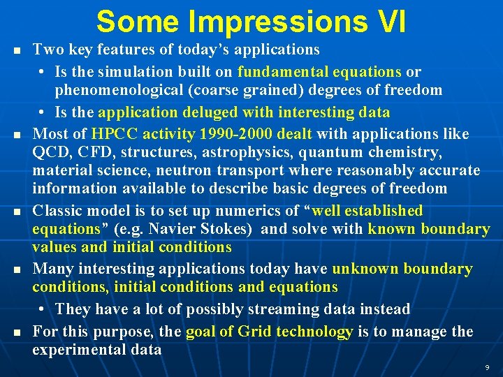 Some Impressions VI n n n Two key features of today’s applications • Is