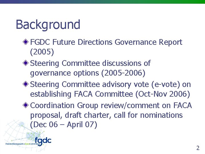 Background FGDC Future Directions Governance Report (2005) Steering Committee discussions of governance options (2005