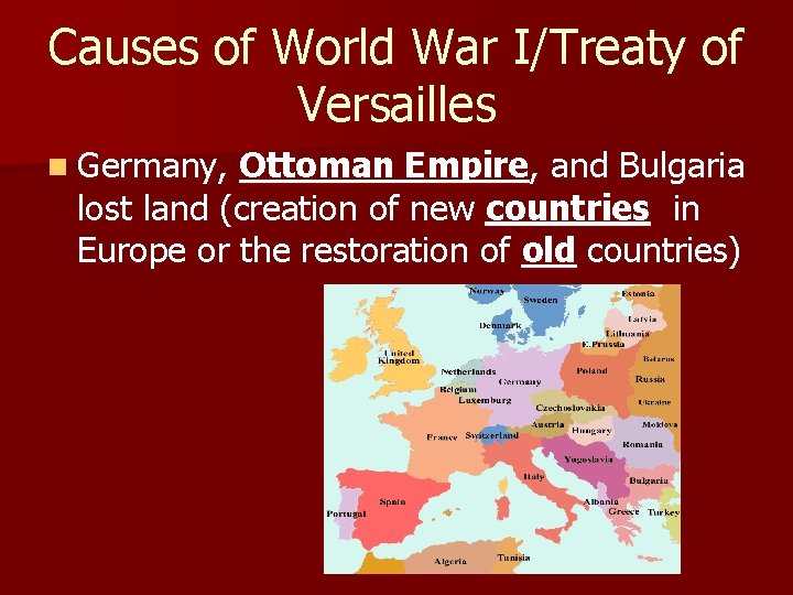 Causes of World War I/Treaty of Versailles n Germany, Ottoman Empire, and Bulgaria lost