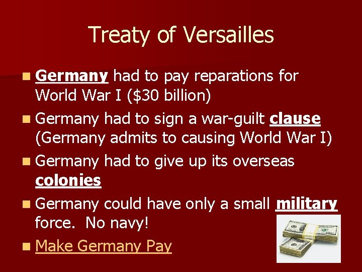 Treaty of Versailles n Germany had to pay reparations for World War I ($30