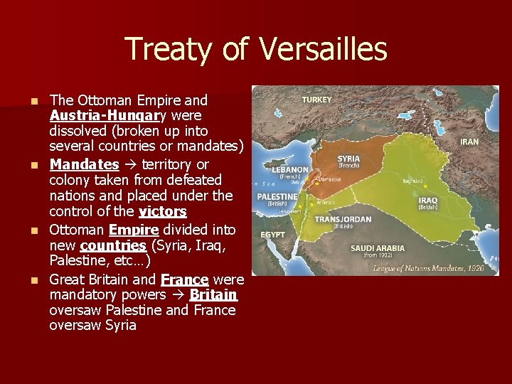 Treaty of Versailles n n The Ottoman Empire and Austria-Hungary were dissolved (broken up