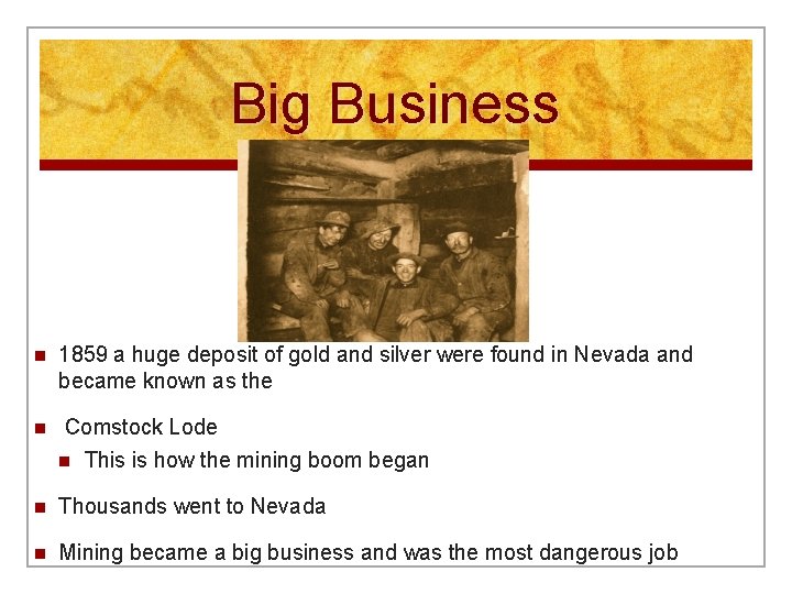 Big Business n 1859 a huge deposit of gold and silver were found in
