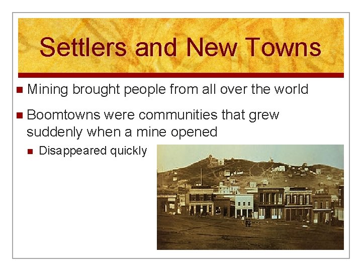 Settlers and New Towns n Mining brought people from all over the world n