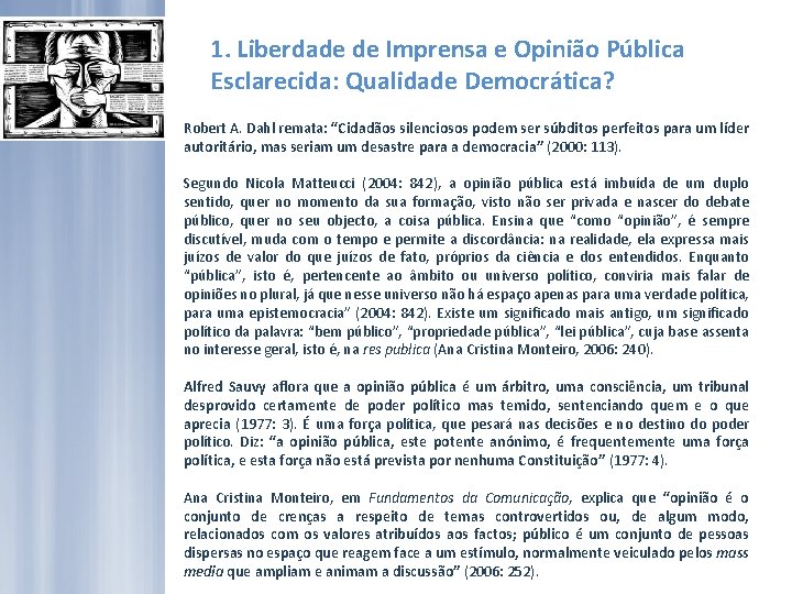 1. Liberdade de Imprensa e Opinião Pública Esclarecida: Qualidade Democrática? Robert A. Dahl remata: