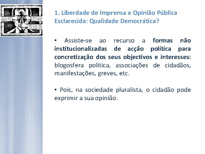 1. Liberdade de Imprensa e Opinião Pública Esclarecida: Qualidade Democrática? • Assiste-se ao recurso