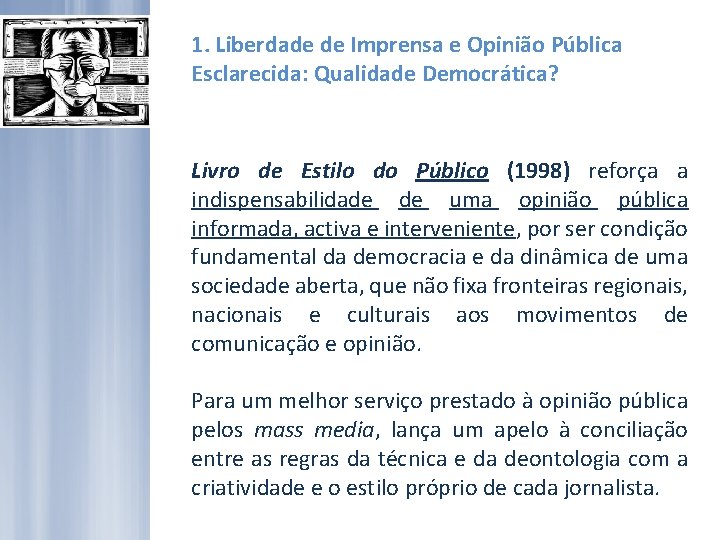 1. Liberdade de Imprensa e Opinião Pública Esclarecida: Qualidade Democrática? Livro de Estilo do