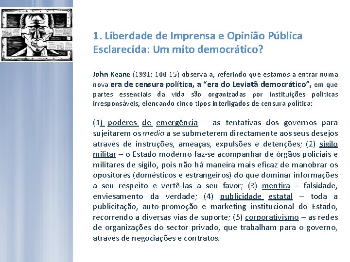 1. Liberdade de Imprensa e Opinião Pública Esclarecida: Um mito democrático? John Keane (1991: