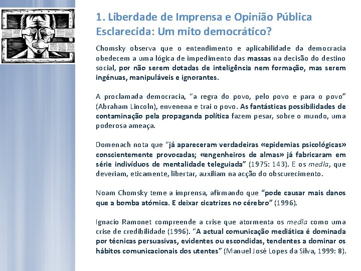 1. Liberdade de Imprensa e Opinião Pública Esclarecida: Um mito democrático? Chomsky observa que