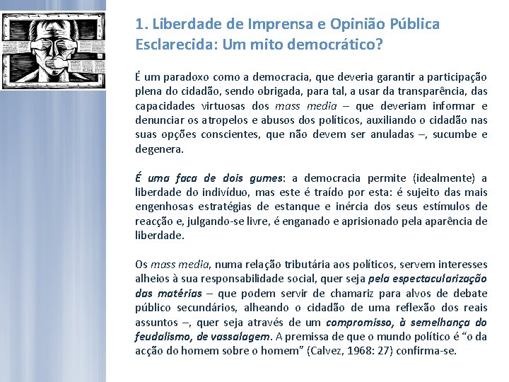 1. Liberdade de Imprensa e Opinião Pública Esclarecida: Um mito democrático? É um paradoxo