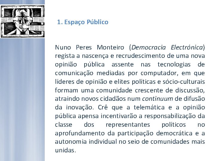 1. Espaço Público Nuno Peres Monteiro (Democracia Electrónica) regista a nascença e recrudescimento de
