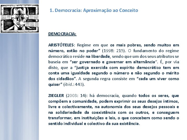 1. Democracia: Aproximação ao Conceito DEMOCRACIA: ARISTÓTELES: Regime em que os mais pobres, sendo