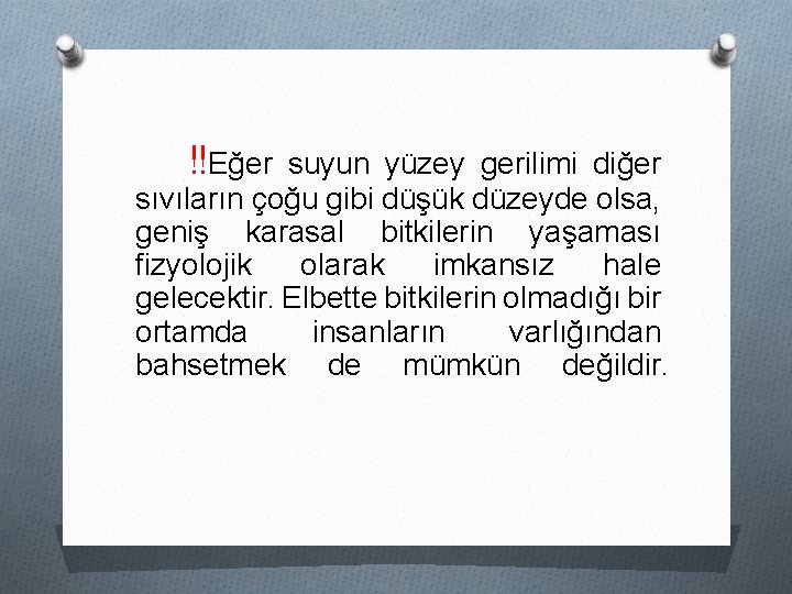 ‼Eğer suyun yüzey gerilimi diğer sıvıların çoğu gibi düşük düzeyde olsa, geniş karasal bitkilerin