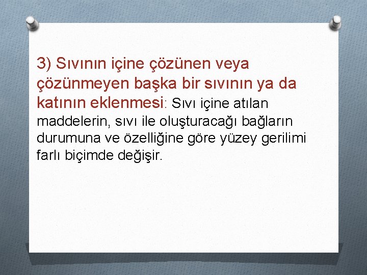 3) Sıvının içine çözünen veya çözünmeyen başka bir sıvının ya da katının eklenmesi: Sıvı