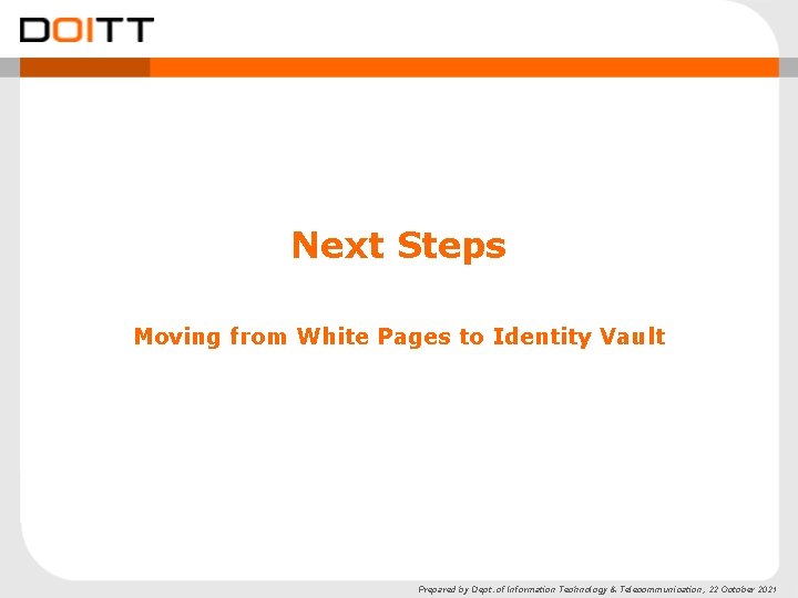 Next Steps Moving from White Pages to Identity Vault Prepared by Dept. of Information