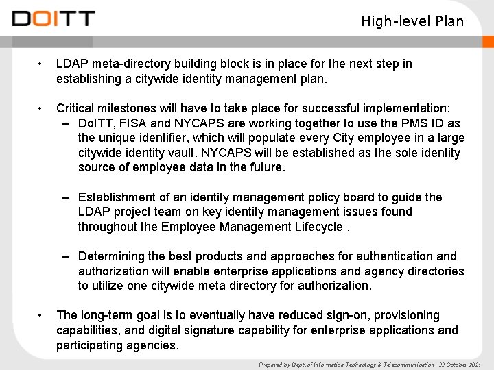 High-level Plan • LDAP meta-directory building block is in place for the next step