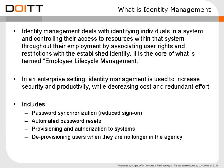 What is Identity Management • Identity management deals with identifying individuals in a system