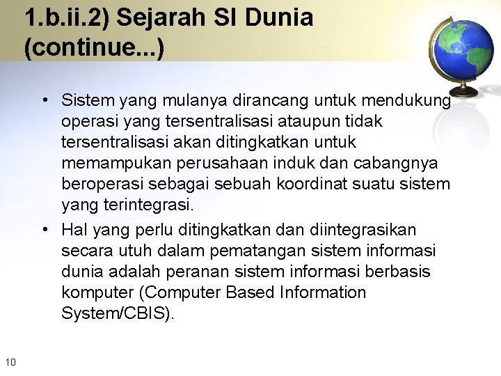 1. b. ii. 2) Sejarah SI Dunia (continue. . . ) • Sistem yang