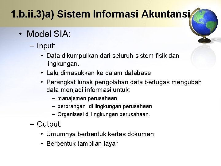 1. b. ii. 3)a) Sistem Informasi Akuntansi • Model SIA: – Input: • Data