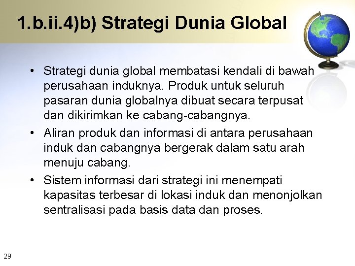 1. b. ii. 4)b) Strategi Dunia Global • Strategi dunia global membatasi kendali di