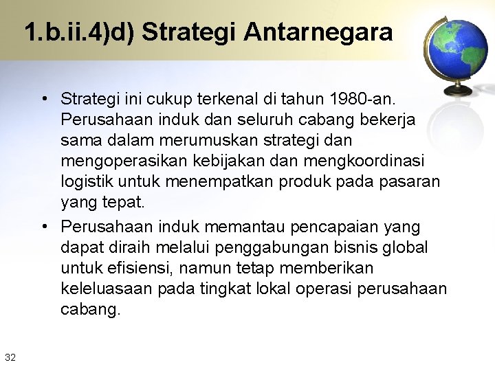 1. b. ii. 4)d) Strategi Antarnegara • Strategi ini cukup terkenal di tahun 1980