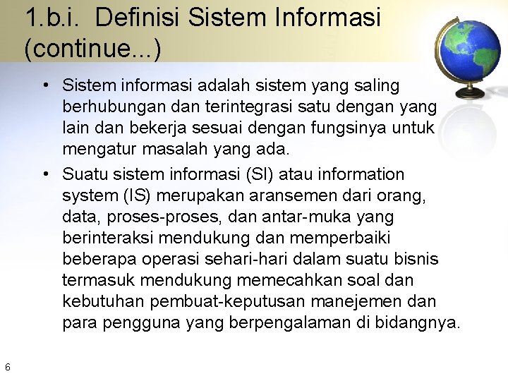 1. b. i. Definisi Sistem Informasi (continue. . . ) • Sistem informasi adalah