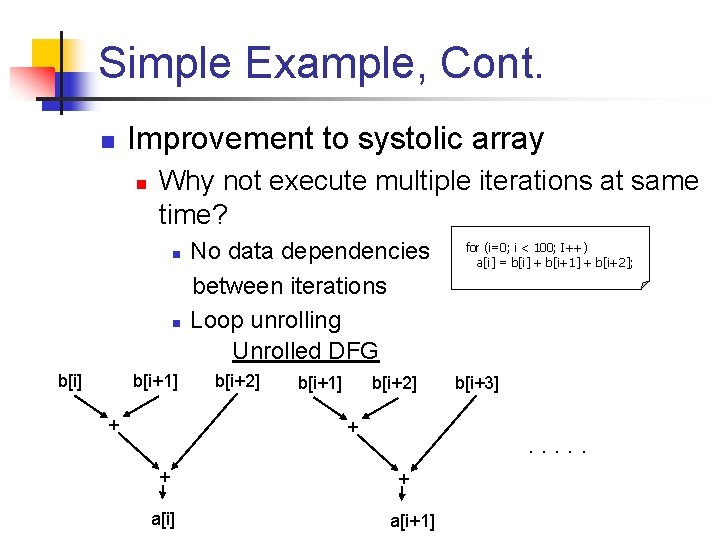 Simple Example, Cont. n Improvement to systolic array n Why not execute multiple iterations