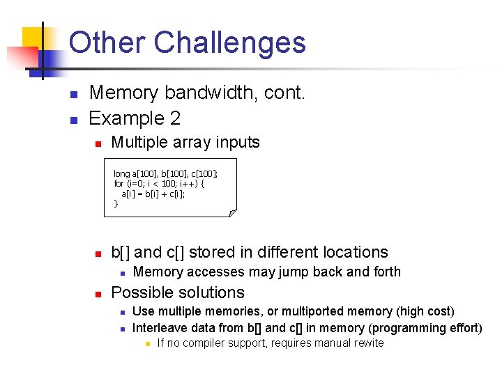 Other Challenges n n Memory bandwidth, cont. Example 2 n Multiple array inputs long