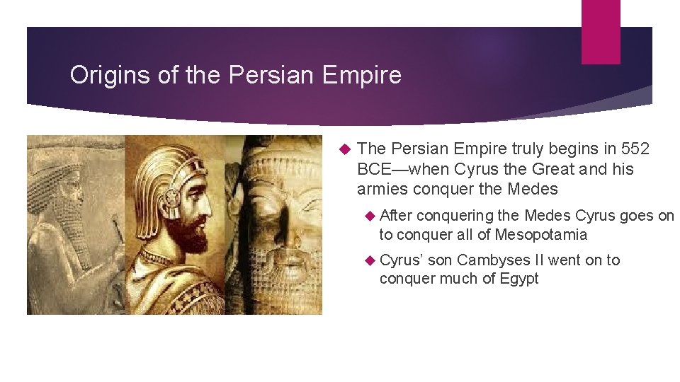 Origins of the Persian Empire The Persian Empire truly begins in 552 BCE—when Cyrus