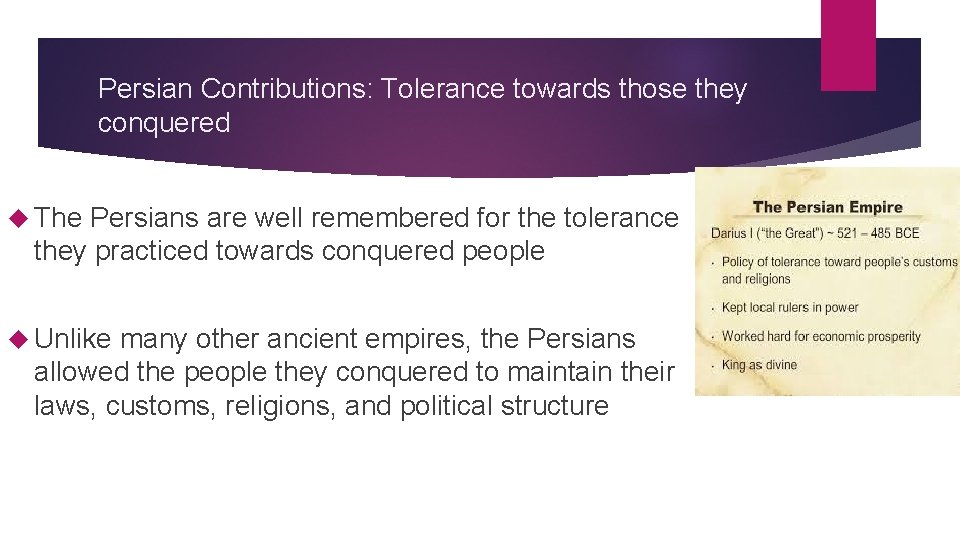 Persian Contributions: Tolerance towards those they conquered The Persians are well remembered for the
