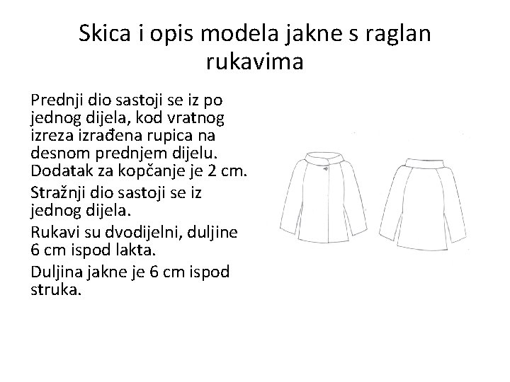 Skica i opis modela jakne s raglan rukavima Prednji dio sastoji se iz po