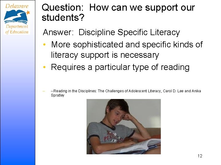 Question: How can we support our students? Answer: Discipline Specific Literacy • More sophisticated