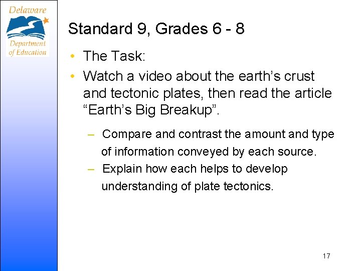 Standard 9, Grades 6 - 8 • The Task: • Watch a video about