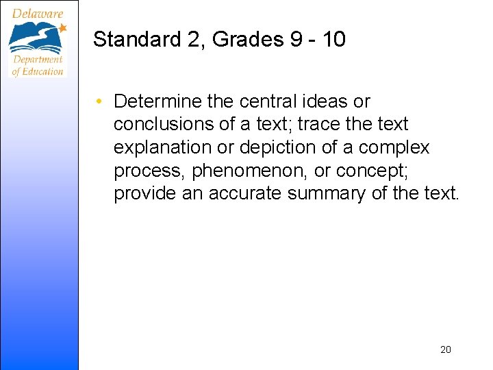 Standard 2, Grades 9 - 10 • Determine the central ideas or conclusions of