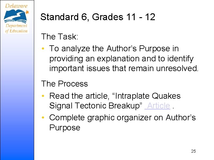 Standard 6, Grades 11 - 12 The Task: • To analyze the Author’s Purpose