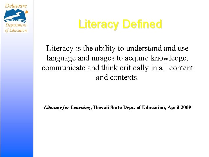 Literacy Defined Literacy is the ability to understand use language and images to acquire