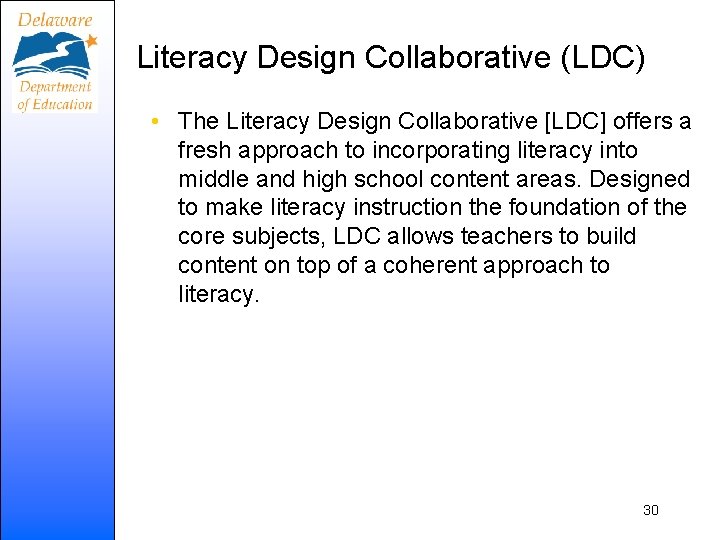 Literacy Design Collaborative (LDC) • The Literacy Design Collaborative [LDC] offers a fresh approach