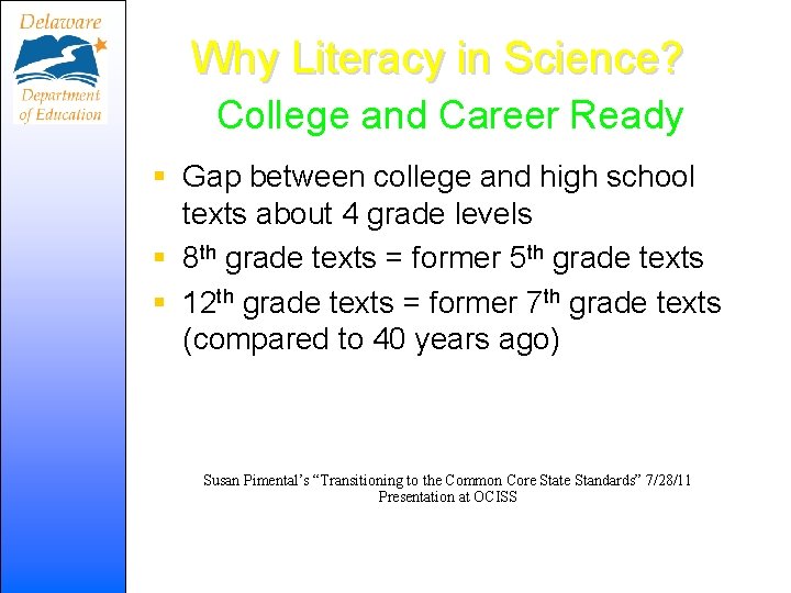 Why Literacy in Science? College and Career Ready § Gap between college and high