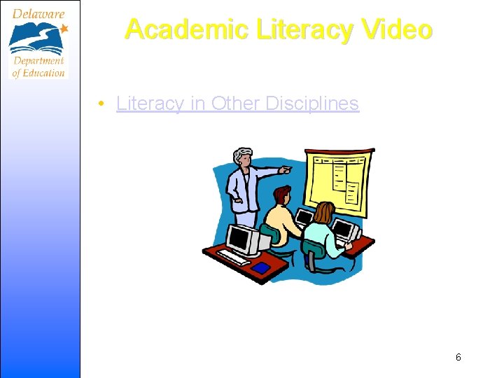 Academic Literacy Video • Literacy in Other Disciplines 6 