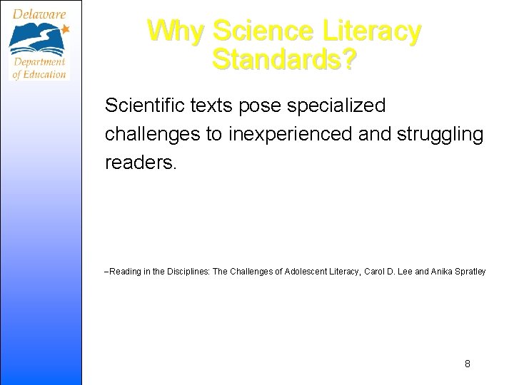 Why Science Literacy Standards? Scientific texts pose specialized challenges to inexperienced and struggling readers.