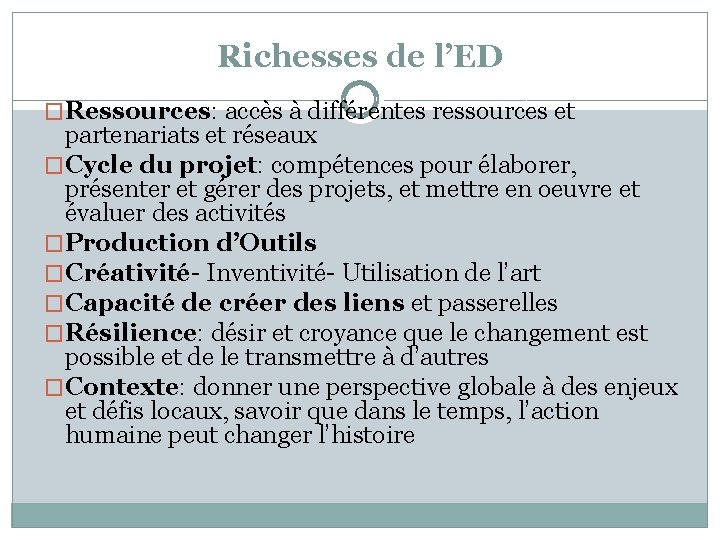 Richesses de l’ED �Ressources: accès à différentes ressources et partenariats et réseaux �Cycle du